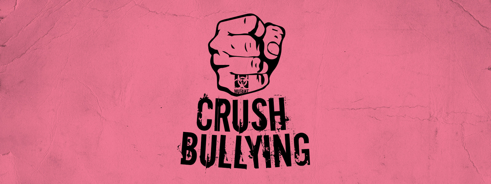 MUTANT NATION - IT’S TIME TO CRUSH BULLYING FOR GOOD!